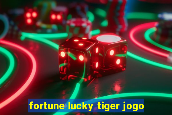 fortune lucky tiger jogo