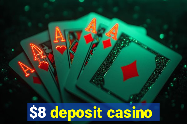 $8 deposit casino