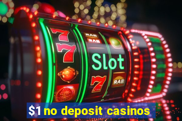 $1 no deposit casinos