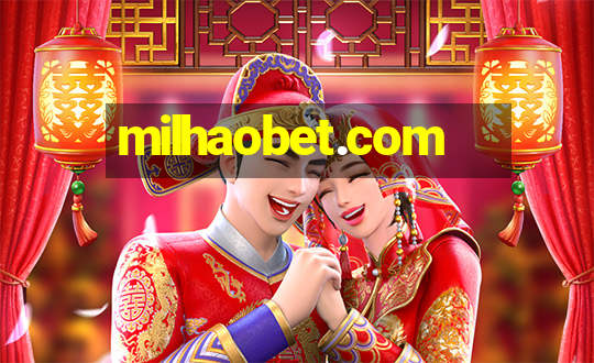 milhaobet.com