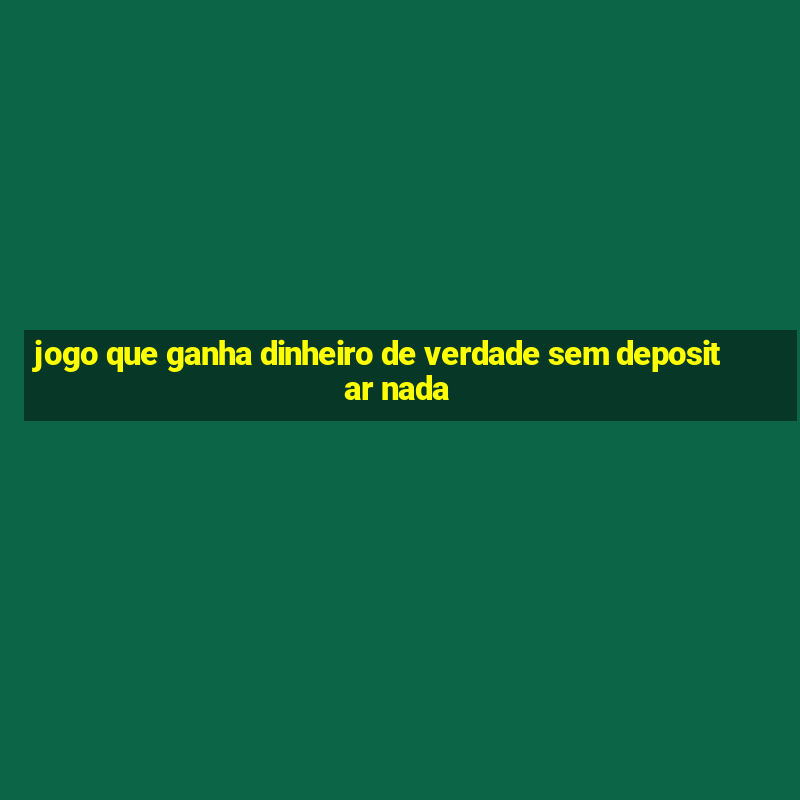 jogo que ganha dinheiro de verdade sem depositar nada