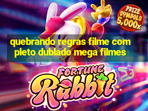 quebrando regras filme completo dublado mega filmes