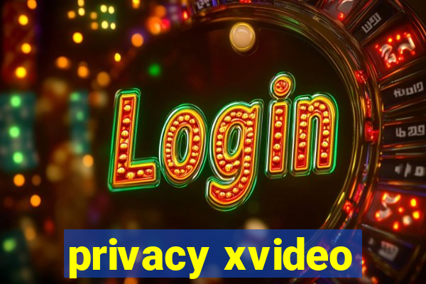 privacy xvideo