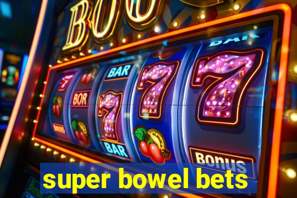 super bowel bets