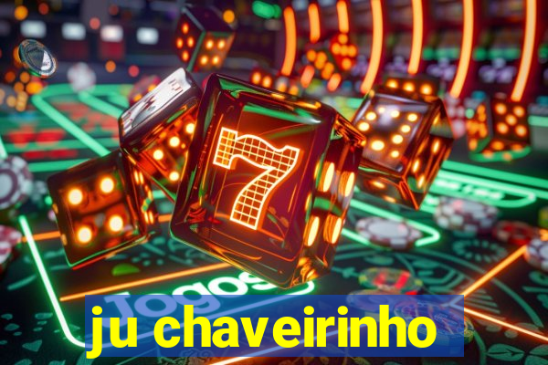 ju chaveirinho