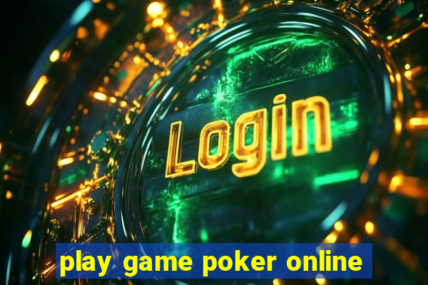 play game poker online