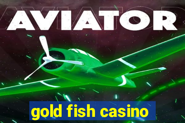 gold fish casino