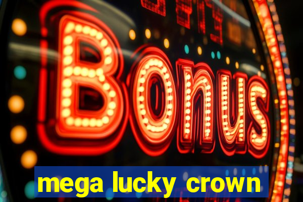 mega lucky crown