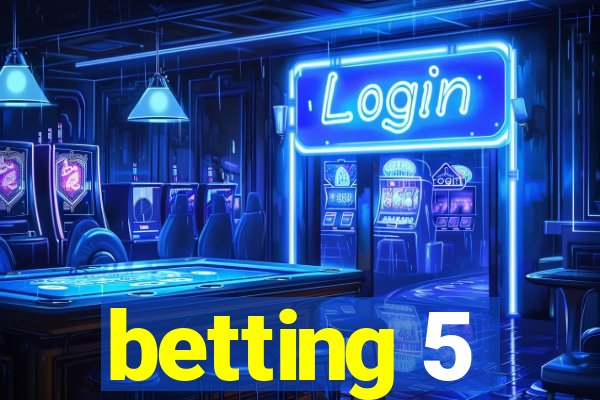 betting 5