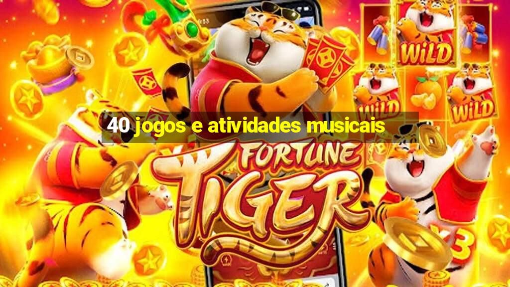 40 jogos e atividades musicais