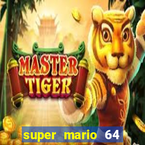 super mario 64 beta download