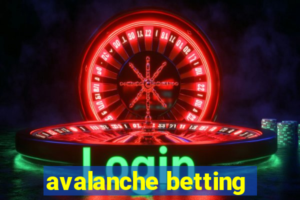 avalanche betting