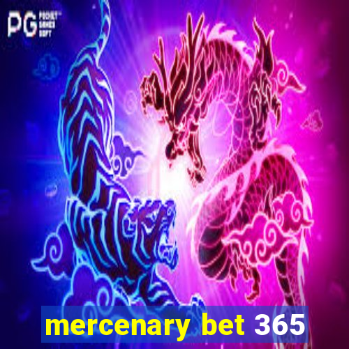 mercenary bet 365