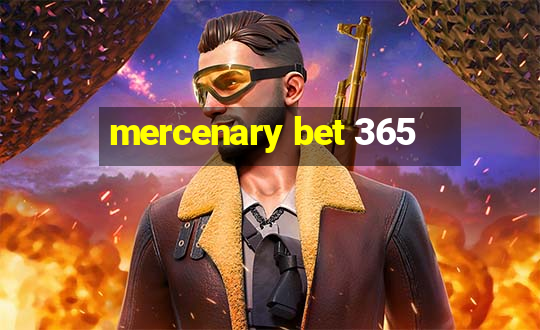 mercenary bet 365