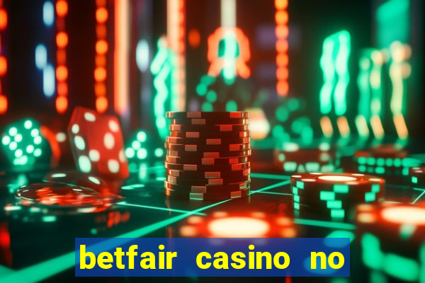 betfair casino no deposit bonus