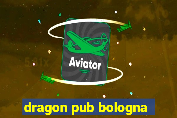 dragon pub bologna