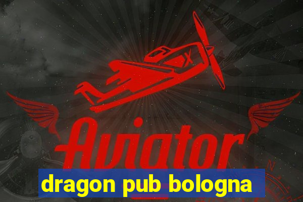 dragon pub bologna