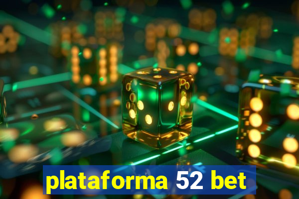 plataforma 52 bet