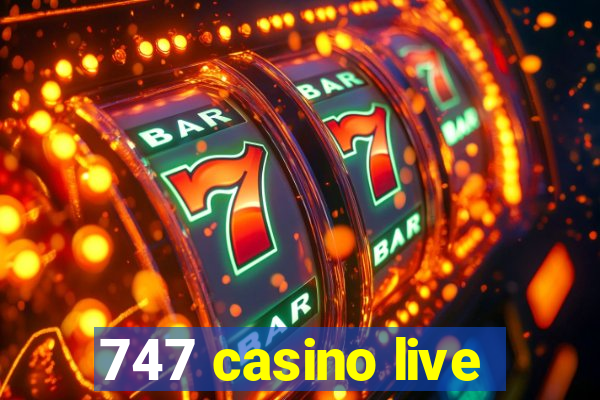 747 casino live