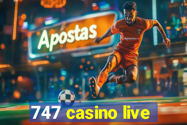 747 casino live