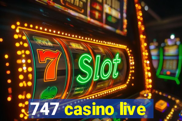 747 casino live