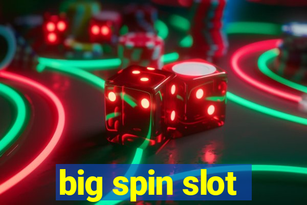 big spin slot