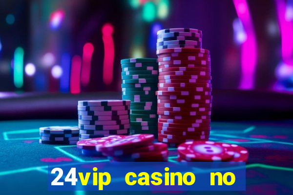 24vip casino no deposit code