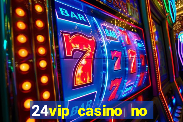 24vip casino no deposit code