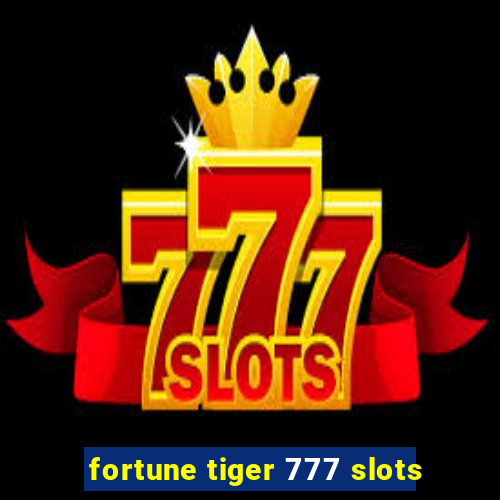 fortune tiger 777 slots