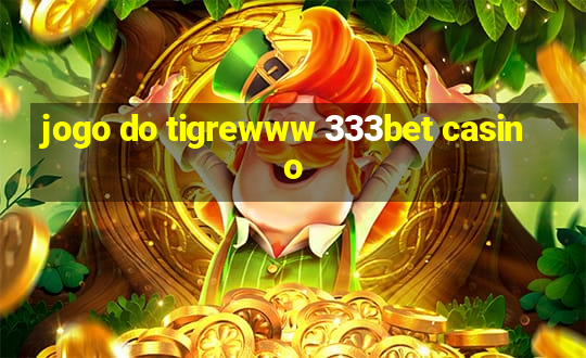 jogo do tigrewww 333bet casino