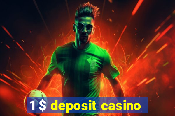 1 $ deposit casino