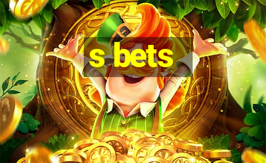 s bets