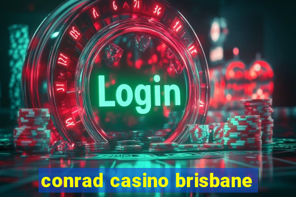 conrad casino brisbane