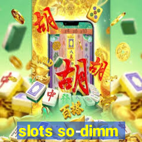 slots so-dimm