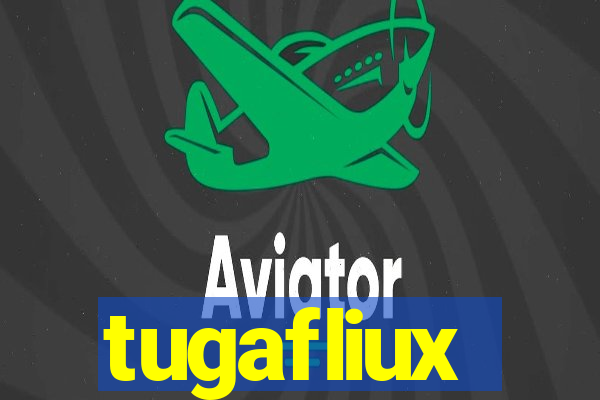 tugafliux