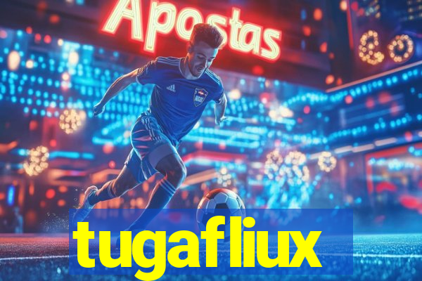 tugafliux