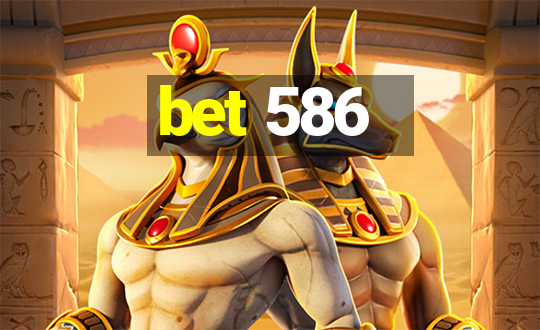 bet 586