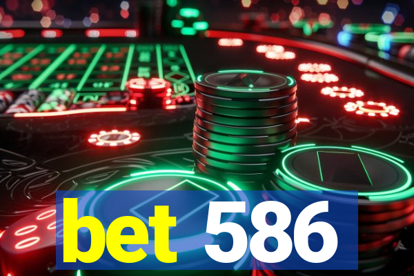 bet 586