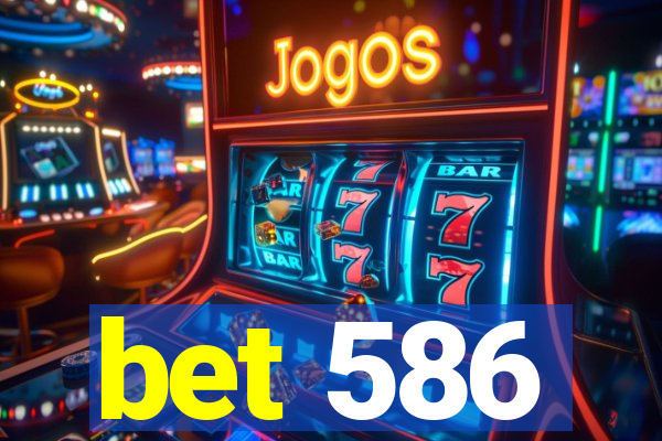 bet 586