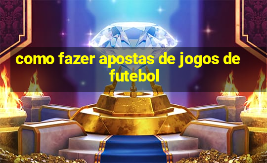 como fazer apostas de jogos de futebol