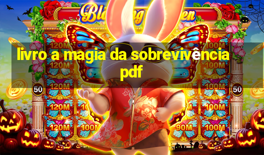 livro a magia da sobrevivência pdf