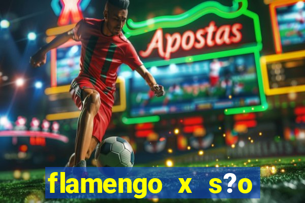 flamengo x s?o paulo palpites