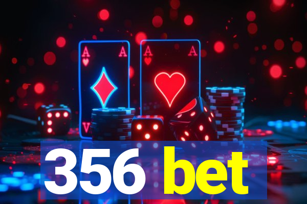 356 bet