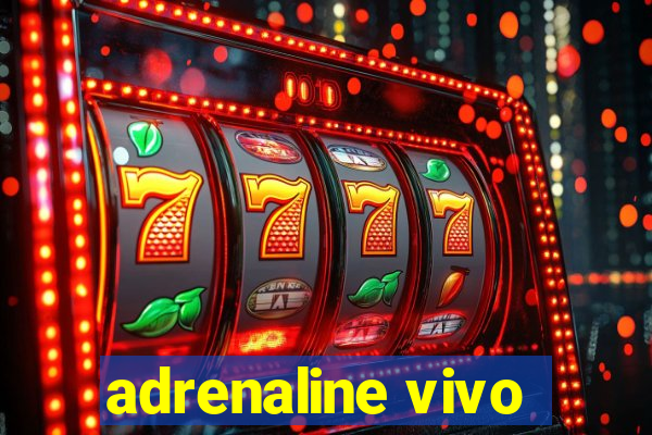 adrenaline vivo