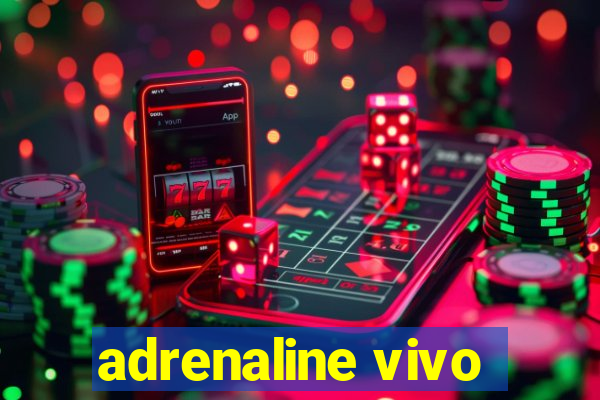 adrenaline vivo