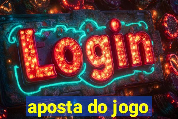 aposta do jogo