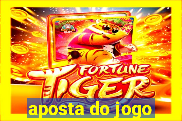 aposta do jogo