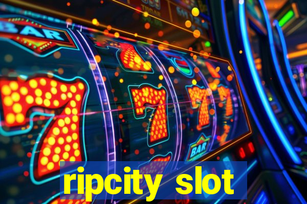 ripcity slot