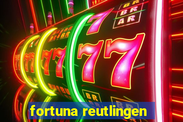 fortuna reutlingen