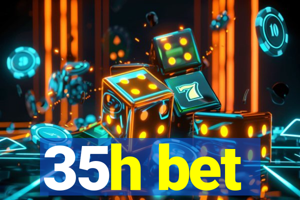 35h bet